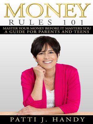 cover image of Money Rules 101- Master Your Money Before it Masters You. a Guide for Parents and Teens.